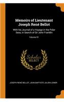 Memoirs of Lieutenant Joseph RenÃ© Bellot: With His Journal of a Voyage in the Polar Seas, in Search of Sir John Franklin; Volume 01