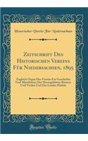 Zeitschrift Des Historischen Vereins Für Niedersachsen, 1895: Zugleich Organ Des Vereins Fur Geschichte Und Alterthümer Der Herzogthümer Bremen Und Verden Und Des Landes Hadeln (Classic Reprint)