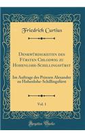 DenkwÃ¼rdigkeiten Des FÃ¼rsten Chlodwig Zu Hohenlohe-SchillingsfÃ¼rst, Vol. 1: Im Auftrage Des Prinzen Alexander Zu Hohenlohe-SchillingsfÃ¼rst (Classic Reprint): Im Auftrage Des Prinzen Alexander Zu Hohenlohe-SchillingsfÃ¼rst (Classic Reprint)