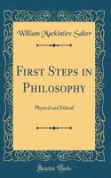 First Steps in Philosophy: Physical and Ethical (Classic Reprint)