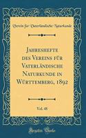 Jahreshefte Des Vereins FÃ¼r VaterlÃ¤ndische Naturkunde in WÃ¼rttemberg, 1892, Vol. 48 (Classic Reprint)