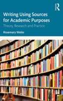 Writing Using Sources for Academic Purposes: Theory, Research and Practice