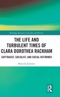 The Life and Turbulent Times of Clara Dorothea Rackham