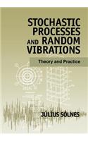 Stochastic Processes and Random Vibrations: Theory and Practice