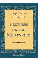 Lectures on the Millennium (Classic Reprint)