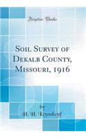Soil Survey of Dekalb County, Missouri, 1916 (Classic Reprint)