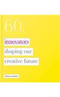 60: Innovators Shaping Our Creative Future