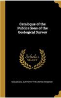 Catalogue of the Publications of the Geological Survey