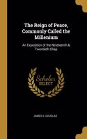The Reign of Peace, Commonly Called the Millenium