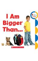 I Am Bigger Than...