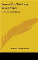 France For The Last Seven Years: Or The Bourbons(English)