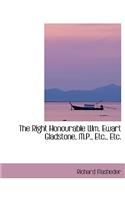 The Right Honourable Wm. Ewart Gladstone, M.P., Etc., Etc.: (English)