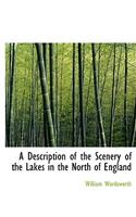 A Description of the Scenery of the Lakes in the North of England