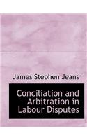 Conciliation and Arbitration in Labour Disputes