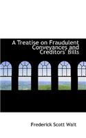 A Treatise on Fraudulent Conveyances and Creditors' Bills