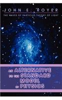 An Alternative to the Standard Model of Physics: The Waves of Particles Theory of Light