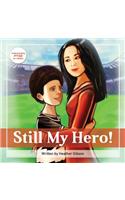 Still My Hero!