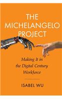 The Michelangelo Project: Making it in the digital century workforce