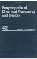 Encyclopedia of Chemical Processing and Design