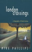 London Crossings: A Biography of Black Britain (Literature, Culture & Identity S.)