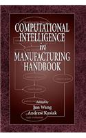 Computational Intelligence In Manufacturing Handbook