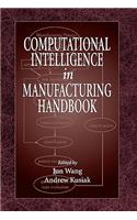 Computational Intelligence in Manufacturing Handbook