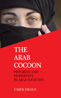 Arab Cocoon: Progress and Modernity in Arab Societies