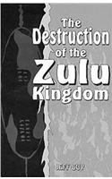 The Destruction of the Zulu kingdom