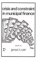 Crisis and Constraints in Municipal Finance