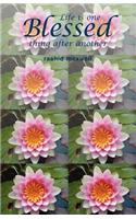 Life is One Blessed Thing After Another