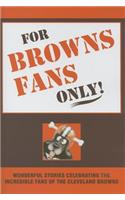 For Browns Fans Only!