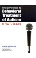 Sense and Nonsense in the Behavioral Treatment of Autism: It Has to Be Said