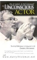 The Unconscious Actor(r): Out of Control, in Full Command(r)