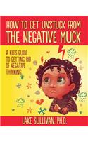 How To Get Unstuck From The Negative Muck