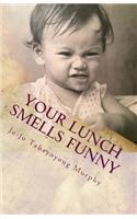 Your Lunch Smells Funny
