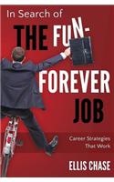 In Search of the Fun-Forever Job: Career Strategies That Work