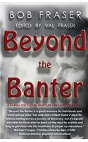 Beyond the Banter
