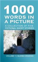 1000 Words in a Picture: A collection of short stories