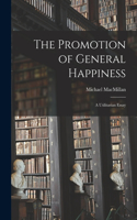 Promotion of General Happiness: a Utilitarian Essay