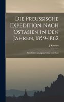 preussische Expedition nach Ostasien in den Jahren, 1859-1862