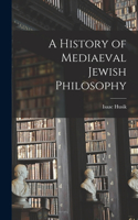 History of Mediaeval Jewish Philosophy