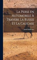 perse en automobile à travers la Russie et la Caucase