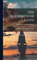 Norddeutsche Lloyd: 50 Jahre der Entwickelung. 1857-1907.