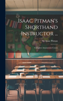 Isaac Pitman's Shorthand Instructor ...