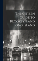 The Citizen Guide to Brooklyn and Long Island
