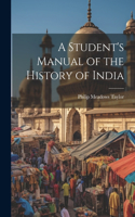 Student's Manual of the History of India
