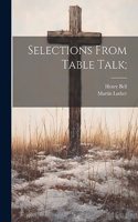 Selections From Table Talk;