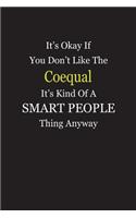 It's Okay If You Don't Like The Coequal It's Kind Of A Smart People Thing Anyway: Blank Lined Notebook Journal