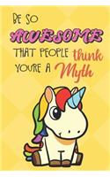 Be So Awesome That People Think You Are A Myth