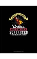 Always Be Yourself Unless You Can Be A Superhero Then Be A Superhero: Storyboard Notebook 16:9(283 Storyboard Notebook 16:9)